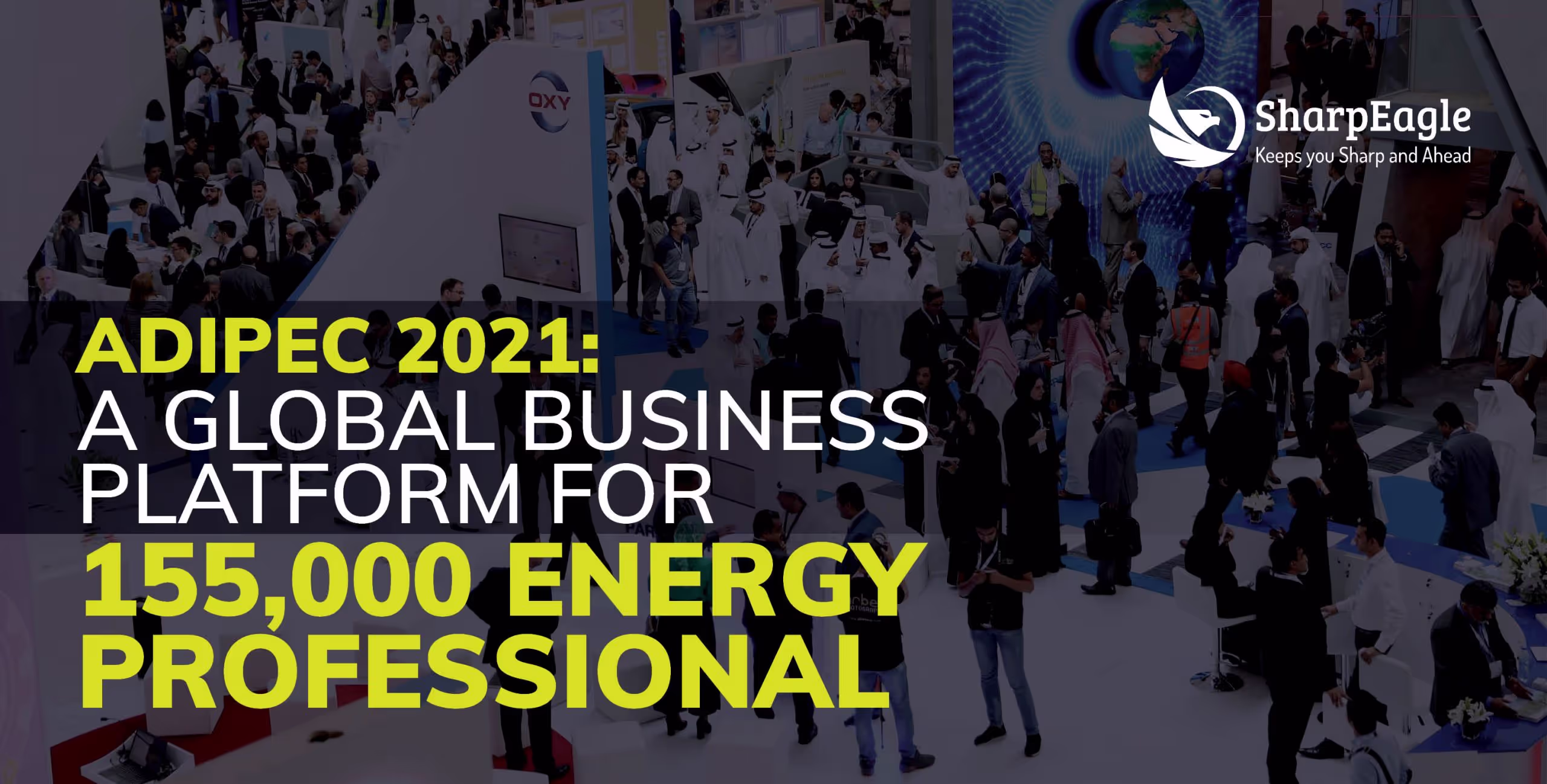 ADIPEC 2021 - A Global Business Platform for 155,000 Energy Professional | SharpEagle