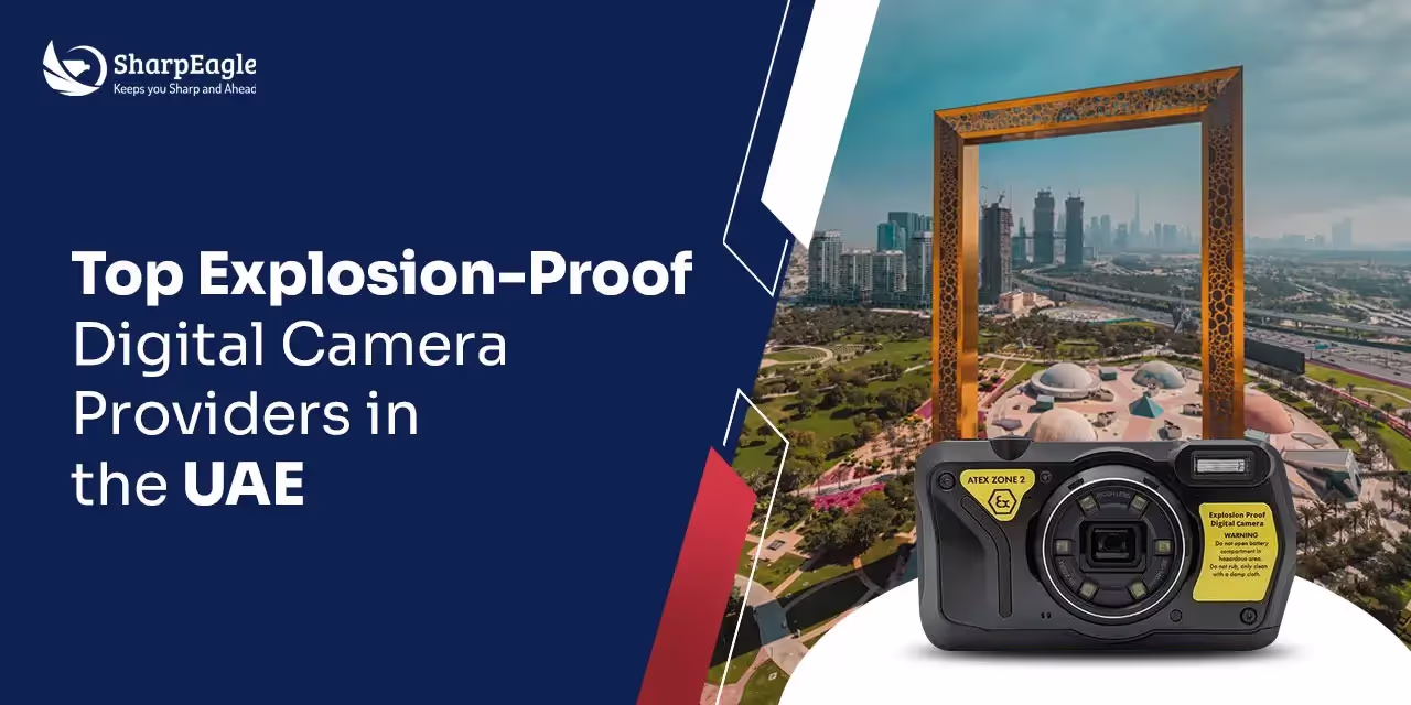 Top Explosion Proof Digital Camera Providers in UAE | SharpEagle