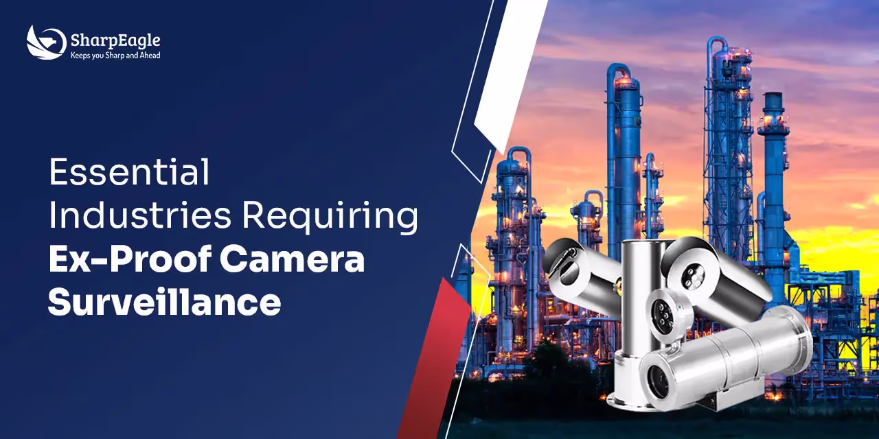 Essential Industries Using Ex Proof Camera Systems | SharpEagle